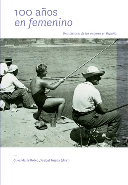 100 años en femenino. Una historia de las mujeres en España (eBook)